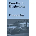 V osamění - Dorothy B. Hughesová (2024, brožovaná)