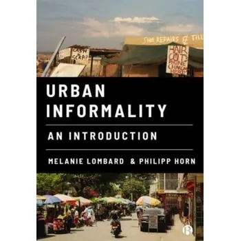 Urban Informality - Lombard, Melanie (University of Sheffield); Horn, Philipp (University of Sheffield)