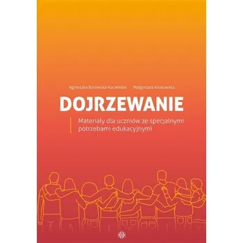Dojrzewanie. Materiały dla uczniów ze... - Agnieszka Borowska-Kociemba ,Małgorzata Krukowska