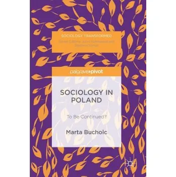 Sociology in Poland: To Be Continued? – Marta Bucholc (EN)