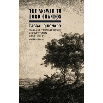The Answer to Lord Chandos - Pascal Quignard