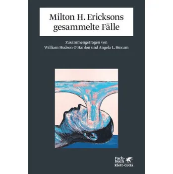Milton H. Ericksons gesammelte Fälle - O'Hanlon, William Hudson