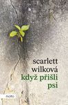 Když přišli psi - Scarlett Wilková…