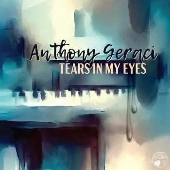 Zahraniční hudba CD Anthony Geraci: Tears In My Eyes 2024