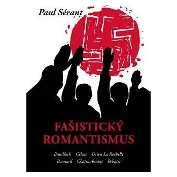 Fašistický romantismus - Pavel Sérant