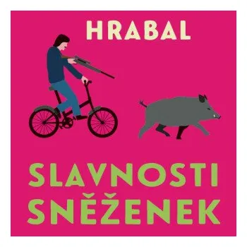 Slavnosti sněženek - Bohumil Hrabal