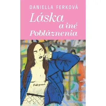 Láska a iné pobláznenia - Daniella Ferková