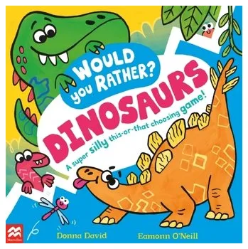 Příroda Would You Rather? Dinosaurs! - Eden Donna, Feinstein David