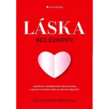 Populárně naučná literatura pro dospělé Láska bez úzkosti: Vytvorte si milujúci vzťah, po akom ste vždy túžili. Kniha
