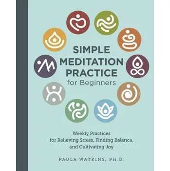Simple Meditation Practice for Beginners - Watson, Paula