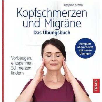 Kopfschmerzen und Migräne - Das Übungsbuch - Schäfer, Benjamin