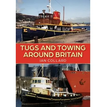 Cestování Tugs and Towing Around Britain - Collard, Ian