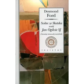 Literární biografie Světec ze Skotska svatý Jan Ogilvie SJ ((Neznámý olomoucký mučedník))