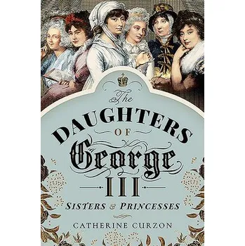 Cizojazyčná kniha Daughters of George III - Curzon, Catherine
