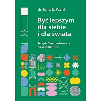 Być lepszym dla siebie i dla świata - Wahl, Julia