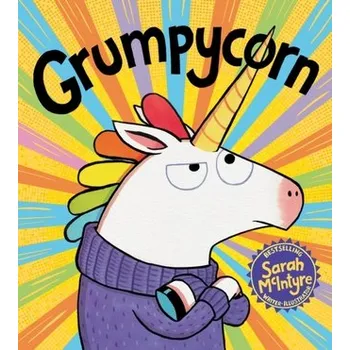 Grumpycorn - McIntyre, Sarah [EN] (2019, Brožovaná, Scholastic)