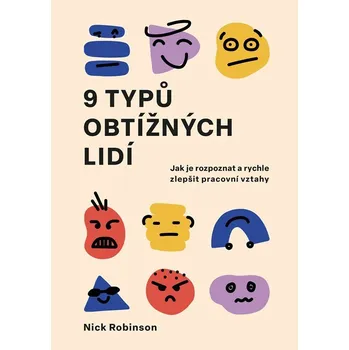 9 typů obtížných lidí - Nick Robinson - 978-80-7261-606-0