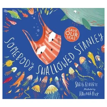 Somebody Swallowed Stanley - Key, Sarah; Roberts, Vicky
