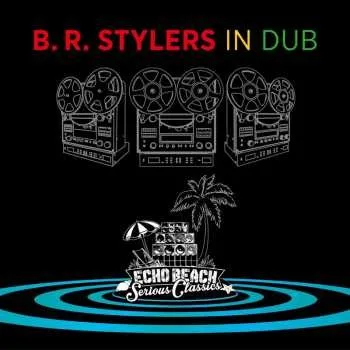 Zahraniční hudba CD B.R. Stylers: B.R. Stylers In Dub LTD 2020 Limited Edition