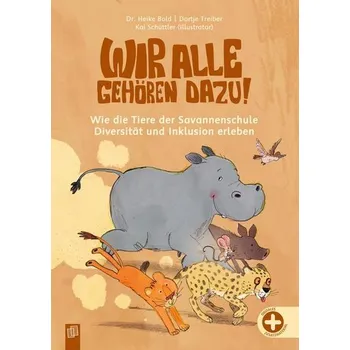 Wir alle gehören dazu! Wie die Tiere der Savannenschule Diversität und Inklusion erleben - Treiber, Dortje