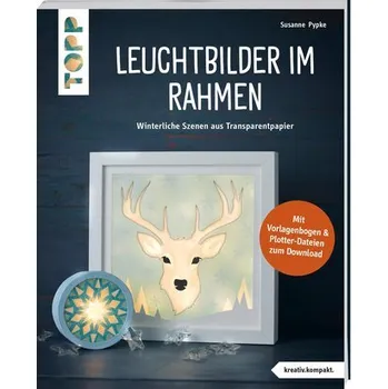 Leuchtbilder im Rahmen (kreativ.kompakt) - Pypke, Susanne