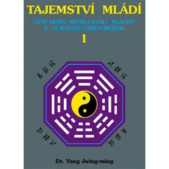 Tajemství mládí I. - Čchi-kung měnící svaly/šlachy a očišťující dřeň/mozek