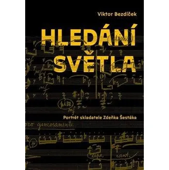 Umění Hledání světla. Portrét skladatele Zdeňka Šestáka