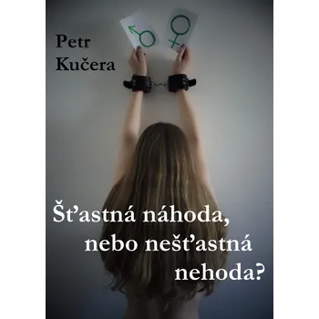 Kniha Šťastná náhoda, nebo nešťastná nehoda?