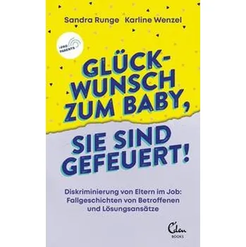 Glückwunsch zum Baby, Sie sind gefeuert! - Runge, Sandra