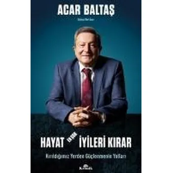 Hayat En Cok Iyileri Kirar - Kirildigimiz Yerden Güclenmenin Yollari - Baltas, Acar