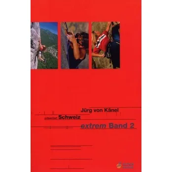 Lezecký průvodce Schweiz Extrem Band 2