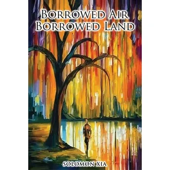 Beletrie pro dospělé Borrowed Air Borrowed Land - Xia, Solomon