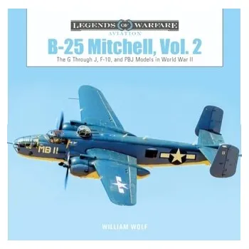 Cestování B-25 Mitchell, Vol. 2: The G through J, F-10, and PBJ Models in World War II - Wolf, William