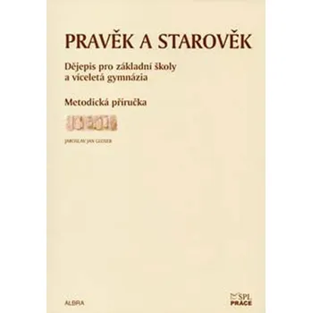 Pravěk a starověk pro ZŠ a VG - metodická příručka