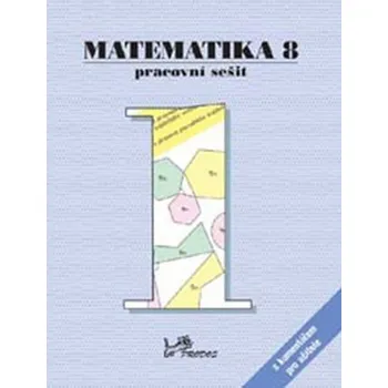 Matematika Matematika 8 - Pracovní sešit 1 s komentářem pro učitele