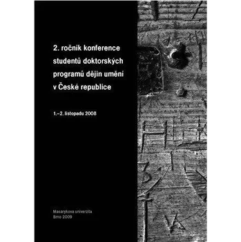 Umění 2. ročník konference studentů doktorských programů dějin umění v České repub