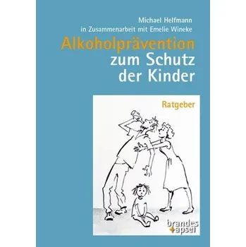Alkoholprävention zum Schutz der Kinder - Helfmann, Michael