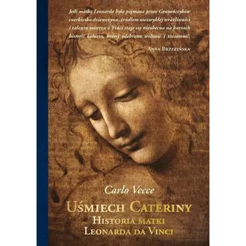 Uśmiech Cateriny. Historia matki Leonarda da Vinci - Carlo Vecce