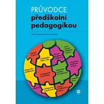 Průvodce předškolní pedagogikou -…