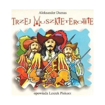 Trzej Muszkieterowie audiobook - Aleksander Dumas