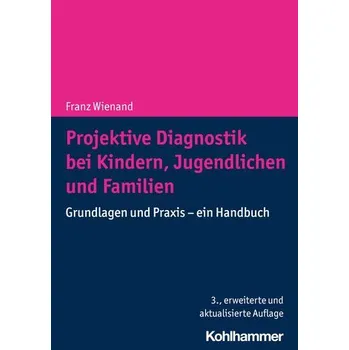 Projektive Diagnostik bei Kindern, Jugendlichen und Familien - Wienand, Franz [DE] (2024, Brožovaná / brožovaná, Kohlhammer W.)