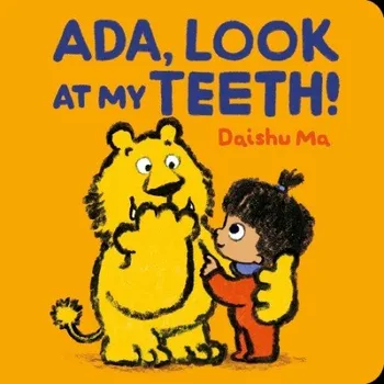 Cizojazyčná kniha Ada, Look at My Teeth! - Ma, Daishu