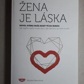 Obrázek k inzerátu: Žena je láska / Dovol svému muži nosit tě na rukou - Miluška Matoušová