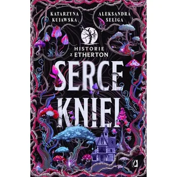 Serce kniei. Historie z Etherton. Tom 2 - Seliga Aleksandra