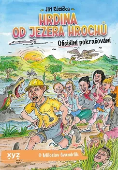 Hrdina od Jezera hrochů - Jiří Růžička, Miloslav Švandrlík (2024, pevná)