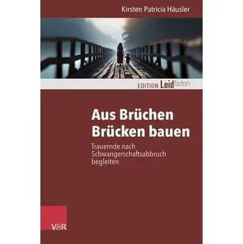Aus Brüchen Brücken bauen - Häusler, Kirsten