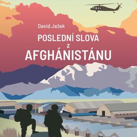 Obrázek k inzerátu: Poslední slova z Afghánistánu (David Ježek)