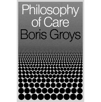 Philosophy of Care - Groys Boris