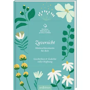 První čtění Kleine Bibliothek der positiven Gefühle: Die kleine Bibliothek der positiven Gefühle: Zuversicht