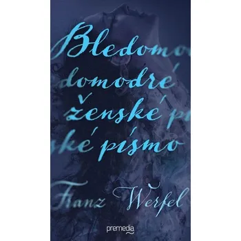 Bledomodré ženské písmo - Franz Werfel